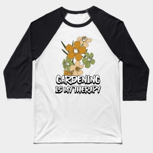 gardening is my therapy Baseball T-Shirt